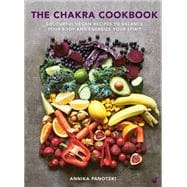 The Chakra Cookbook Colorful vegan recipes to balance your body and energize your spirit