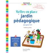 Pratiquer autrement - Mettre en place un jardin pédagogique aux cycles 2 et 3 ePub FXL - Ed. 2021