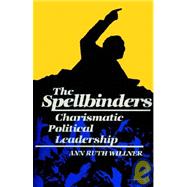 The Spellbinders; Charismatic Political Leadership