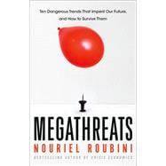 MegaThreats Ten Dangerous Trends That Imperil Our Future, And How to Survive Them,9780316284059