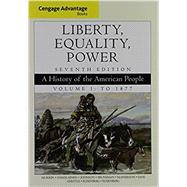 Bundle: Cengage Advantage Books: Liberty, Equality, Power: A History of the American People, Volume 1: To 1877, 7th + MindTap History, 1 term (6 months) Printed Access Card