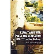 Kuwait Amid War, Peace and Revolution 1979-1991 and New Challenges