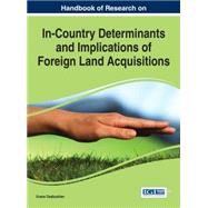 Handbook of Research on In-country Determinants and Implications of Foreign Land Acquisitions