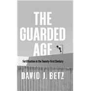 The Guarded Age Fortification in the Twenty-First Century