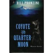 Coyote and Quarter-Moon : Western Stories