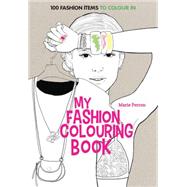 Art Therapy: My Fashion Colouring Book 100 Designs for Colouring In
