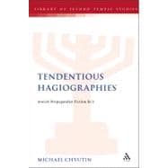 Tendentious Hagiographies Jewish Propagandist Fiction BCE