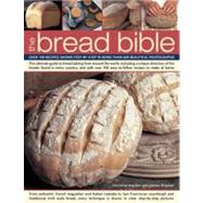 The Bread Bible Over 100 recipes shown step-by-step in more than 600 beautiful photographs