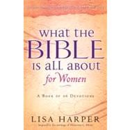 What the Bible Is All About for Women A Book of 66 Devotions