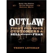 Outlaw Fight for Your Customers and Sell Without Fear