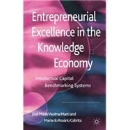Entrepreneurial Excellence in the Knowledge Economy Intellectual Capital Benchmarking Systems