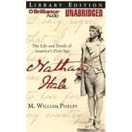 Nathan Hale: The Life and Death of America's First Spy: Library Edition