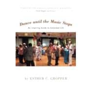 Dance Until the Music Stops: An Inspiring Guide to Extended Life
