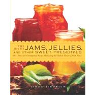 The Joy of Jams, Jellies, & Other Sweet Preserves 200 Classic and Contemporary Recipes Showcasing the Fabulous Flavors of Fresh Fruits