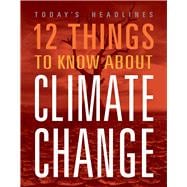 12 Things to Know about Climate Change
