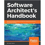 Software Architect's Handbook: Become a successful software architect by implementing effective architecture concepts