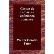 Gaston de Latour - An Unfinished Romance