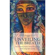 Unveiling the Breath: One Woman's Journey into Understanding Islam and Gender Equality