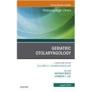 Geriatric Otolaryngology, an Issue of Otolaryngologic Clinics of North America