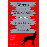 Words in the Wilderness: Critical Literacy in the Borderlands