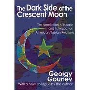 The Dark Side of the Crescent Moon: The Islamization of Europe and its Impact on American/Russian Relations