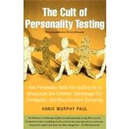 The Cult of Personality Testing: How Personality Tests Are Leading Us to Miseducate Our Children, Mismanage Our Companies, and Misunderstand Ourselves