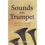 Sounds of the Trumpet Spiritual Power For Daily Living