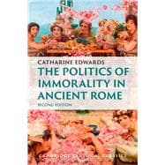 The Politics of Immorality in Ancient Rome