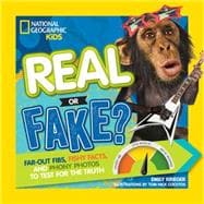 Real or Fake? Far-Out Fibs, Fishy Facts, and Phony Photos to Test for the Truth