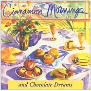 Cinnamon Mornings & Chocolate Dreams