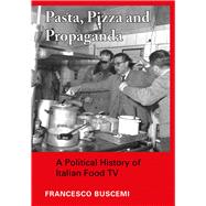 Pasta, Pizza and Propaganda