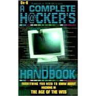 Complete Hacker's Handbook : Everything You Need to Know about Hacking in the Age of the Web