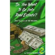 So, You Want to Go into Real Estate? : The Source of All Wealth