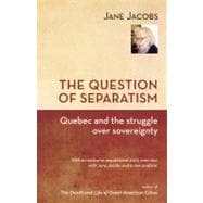 The Question of Separatism Quebec and the Struggle over Sovereignty