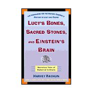 Lucy's Bones, Sacred Stones & Einstein's Brain