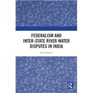 Federalism and Inter-State River Water Disputes in India