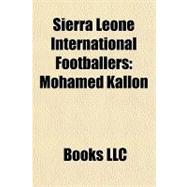 Sierra Leone International Footballers : Mohamed Kallon,9781156284063