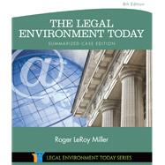 The Legal Environment Today - Summarized Case Edition: Business in its Ethical, Regulatory, E-Commerce, and Global Setting