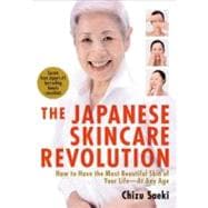 The Japanese Skincare Revolution How to Have the Most Beautiful Skin of Your Life#At Any Age