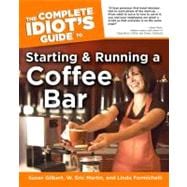 The Complete Idiot's Guide to Starting and Running a CoffeeBar