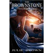 The Brownstone: Troubled Waters Troubled Waters