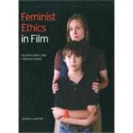 Feminist Ethics in Film:: Reconfiguring Care Through Cinema