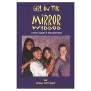 Girl in The Mirror : A Teen's Guide to Self Awareness