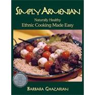 Simply Armenian : Naturally Healthy Ethnic Cooking Made Easy