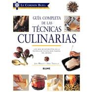 Guía completa de las técnicas culinarias Con más de 200 recetas de la escuela de cocina más famosa del mundo