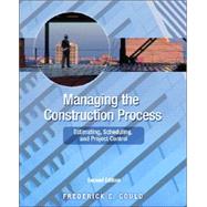 Managing the Construction Process: Estimating, Scheduling, and Project Control