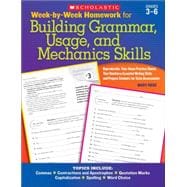 Week-by-Week Homework for Building Grammar, Usage and Mechanics Skills  Reproducible Take-Home Practice Sheets That Reinforce Essential Writing Skills and Prepare Students for State Assessments