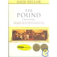 The Pound - A Biography: The Story of the Currency That Ruled the World and Lasted a Thousand Years