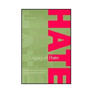 Legacy of Hate: A Short History of Ethnic, Religious and Racial Prejudice in America: A Short History of Ethnic, Religious and Racial Prejudice in America