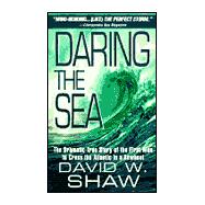 Daring The Sea The True Story of the First Men to Row Across the Atlantic Ocean